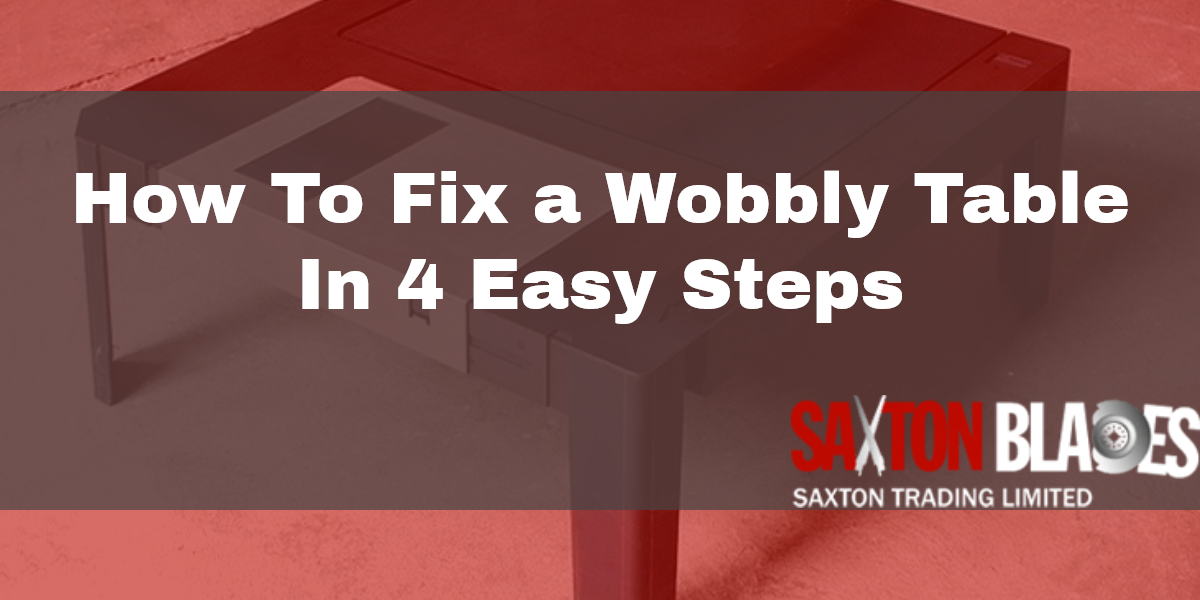 How To Fix a Wobbly Table In 4 Easy Steps Saxton Blades